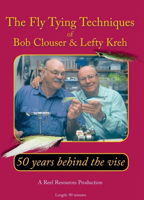 The Fly Tying Techniques of Bob Clouser & Lefty Kreh- 50 Years Behind the Vise